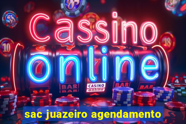 sac juazeiro agendamento